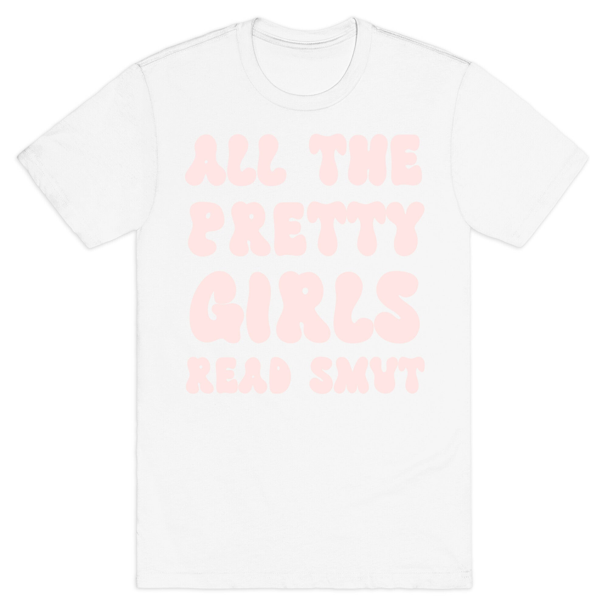 All The Pretty Girls Read Smut T-Shirt